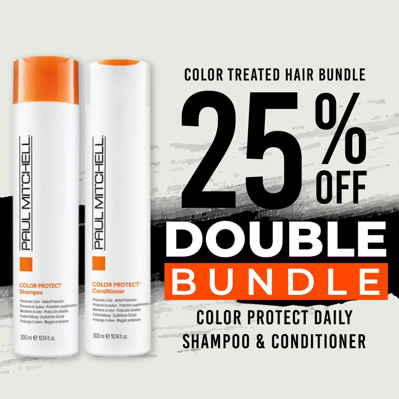 25 % off Color Protect Daily Shampoo and Color Protect Daily Conditioner