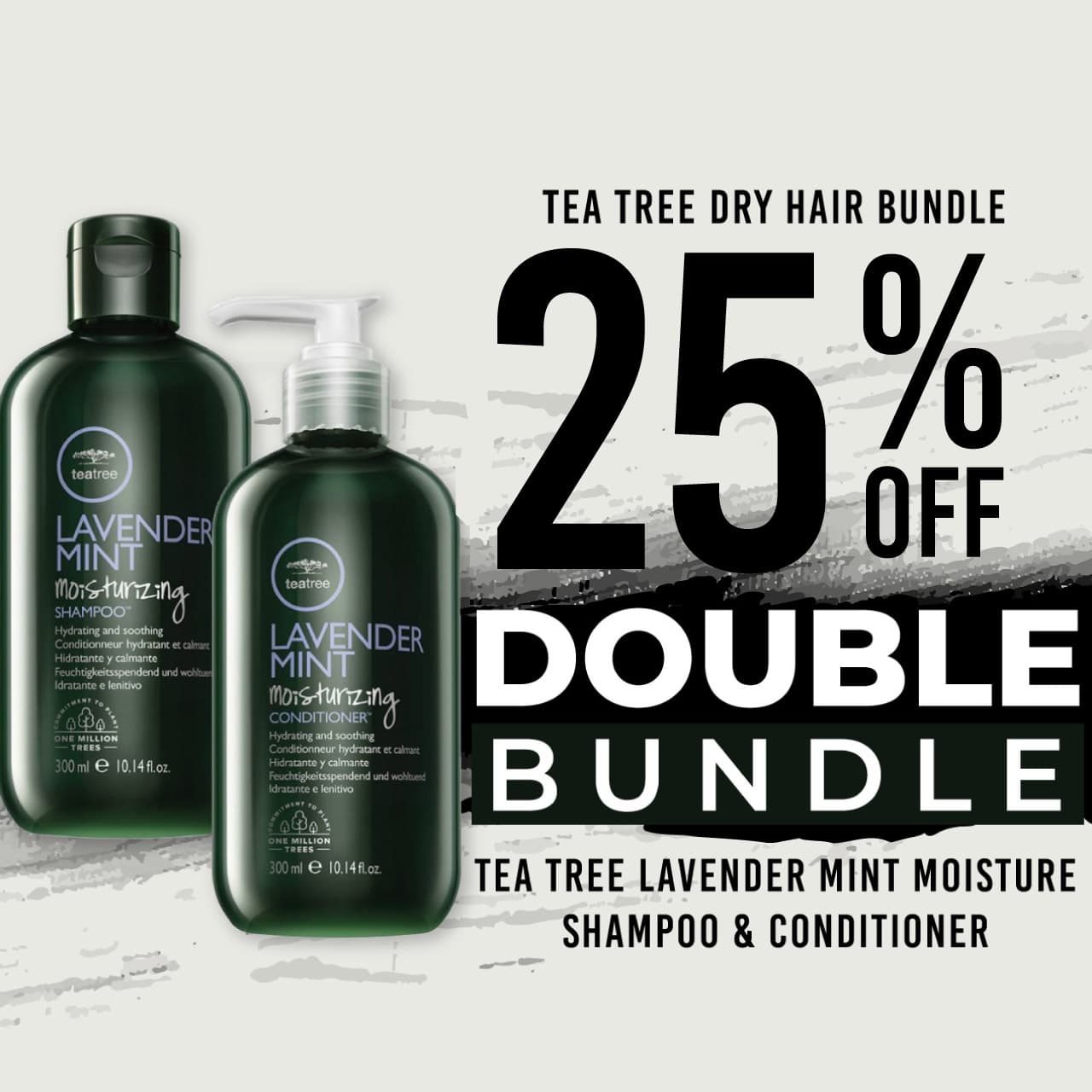 25 % off Tea Tree Lavender Mint Moisture Shampoo and Tea Tree Lavender Mint Moisture Conditioner