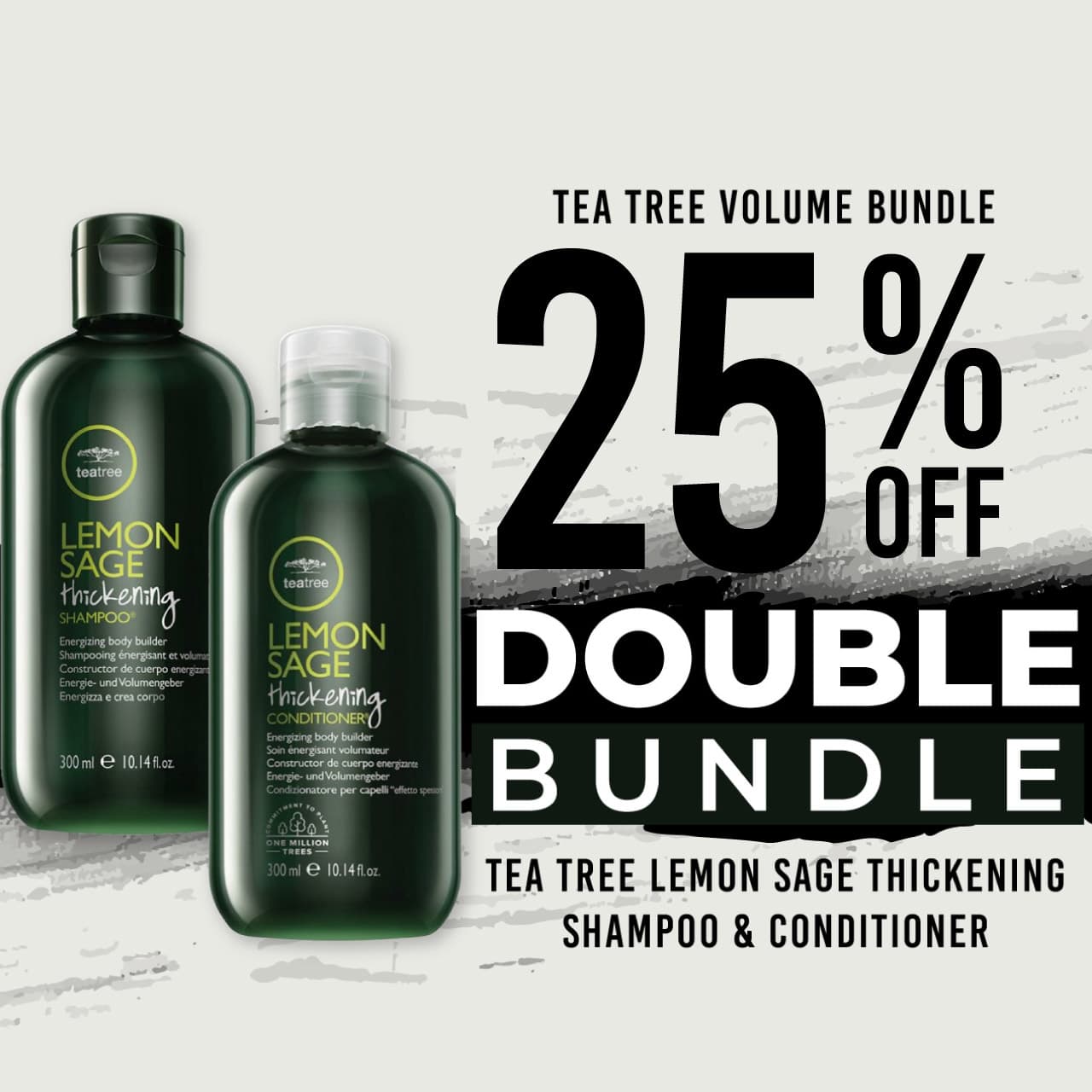 25 % off Tea Tree Lemon Sage Thickening Shampoo and Tea Tree Lemon Sage Thickening Conditioner